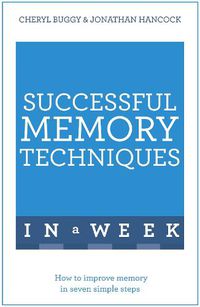 Cover image for Successful Memory Techniques In A Week: How to Improve Memory In Seven Simple Steps