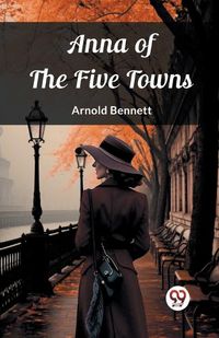 Cover image for Anna of the Five Towns