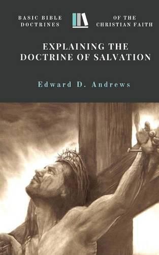 Cover image for Explaining the Doctrine of Salvation: Basic Bible Doctrines of the Christian Faith