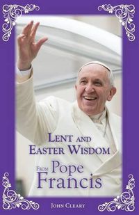 Cover image for Lent and Easter Wisdom from Pope Francis