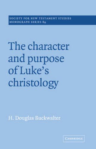 Cover image for The Character and Purpose of Luke's Christology