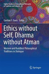 Cover image for Ethics without Self, Dharma without Atman: Western and Buddhist Philosophical Traditions in Dialogue