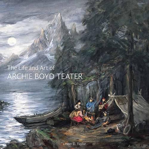 Cover image for Life and Art of Archie Boyd Teater