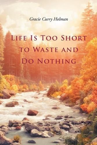 Cover image for Life Is Too Short to Waste and Do Nothing