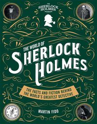 Cover image for The World of Sherlock Holmes: The Facts and Fiction Behind the World's Greatest Detective