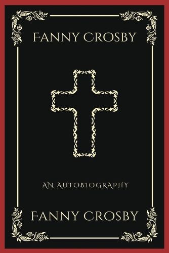 Fanny Crosby: An Autobiography