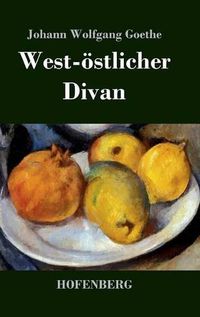 Cover image for West-oestlicher Divan: Mit allen Noten und Abhandlungen