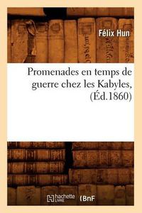 Cover image for Promenades En Temps de Guerre Chez Les Kabyles, (Ed.1860)