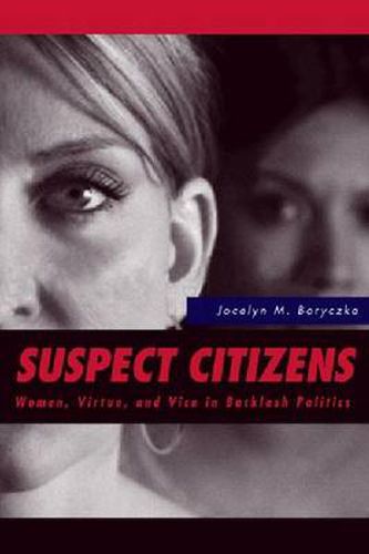 Cover image for Suspect Citizens: Women, Virtue, and Vice in Backlash Politics