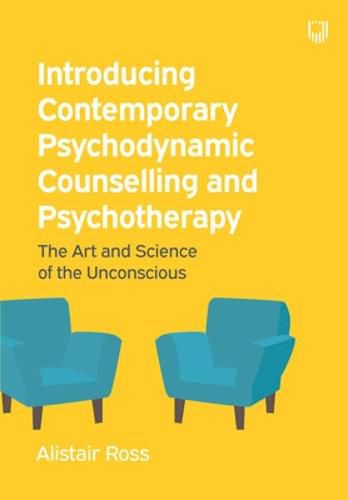 Introducing Contemporary Psychodynamic Counselling and Psychotherapy: The art and science of the unconscious