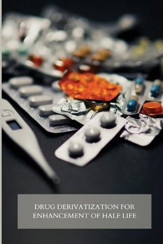 Cover image for Drug Derivatization for Enhancement of Half-Life