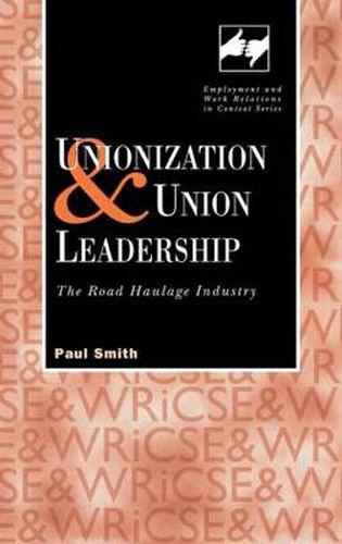 Cover image for Unionization and Union Leadership: The Road Haulage Industry