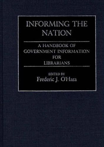 Cover image for Informing the Nation: A Handbook of Government Information for Librarians