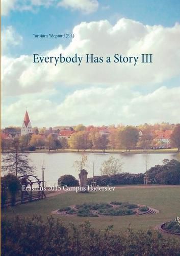 Cover image for Everybody Has a Story III: Erasmus 2015 Campus Haderslev