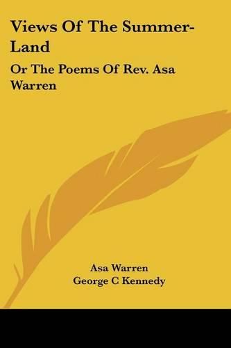 Cover image for Views of the Summer-Land: Or the Poems of REV. Asa Warren