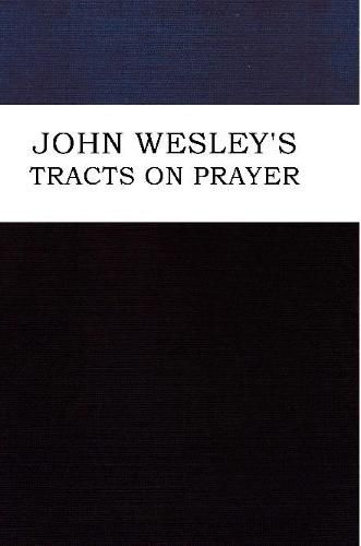 Cover image for John Wesley's Tracts on Prayer