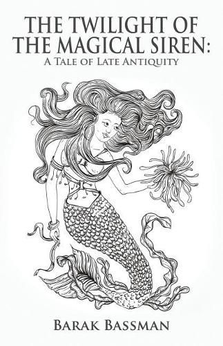 The Twilight of the Magical Siren: A Tale of Late Antiquity