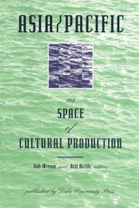 Cover image for Asia/Pacific as Space of Cultural Production