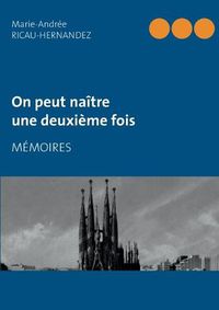 Cover image for On peut naitre une deuxieme fois: Memoires