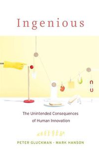 Cover image for Ingenious: The Unintended Consequences of Human Innovation