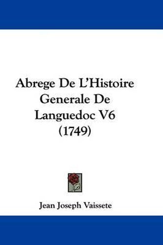 Cover image for Abrege de L'Histoire Generale de Languedoc V6 (1749)