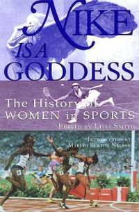 Cover image for Nike Is a Goddess: The History of Women in Sports