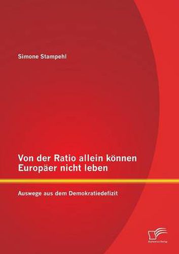 Cover image for Von der Ratio allein koennen Europaer nicht leben: Auswege aus dem Demokratiedefizit