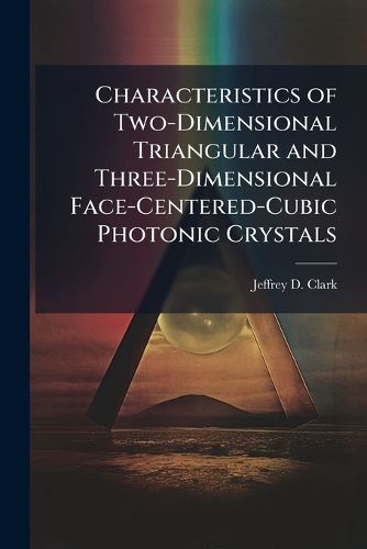 Cover image for Characteristics of Two-Dimensional Triangular and Three-Dimensional Face-Centered-Cubic Photonic Crystals