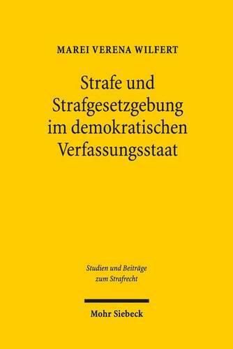 Cover image for Strafe und Strafgesetzgebung im demokratischen Verfassungsstaat: Der Einfluss des grundgesetzlichen Demokratieprinzips auf Straftheorie und Strafgesetzgebung am Beispiel ausgewahlter Staatsschutzdelikte