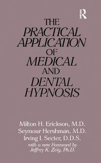 Cover image for The Practical Application of Medical and Dental Hypnosis