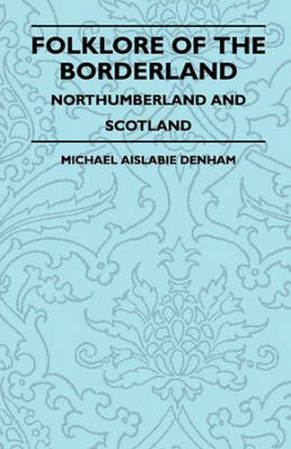 Folklore Of The Borderland - Northumberland And Scotland