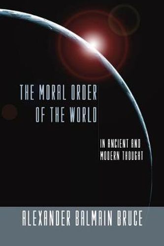 Moral Order of the World: In Ancient and Modern Thought (the Gifford Lectures, 1898)