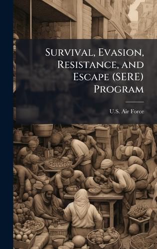 Cover image for Survival, Evasion, Resistance, and Escape (SERE) Program