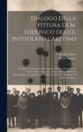 Cover image for Dialogo della pittura di M. Lodovico Dolce, intitolato l'Aretino