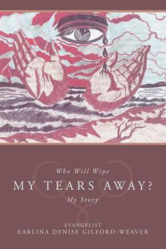 Cover image for Who Will Wipe My Tears Away?: My Story