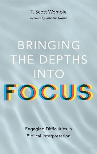 Cover image for Bringing the Depths Into Focus: Engaging Difficulties in Biblical Interpretation