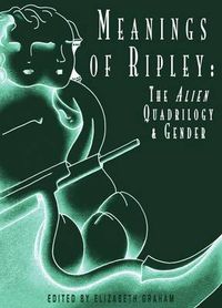 Cover image for Meanings of Ripley: The Alien Quadrilogy and Gender