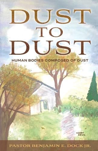 Cover image for Dust to Dust: Human Bodies Composed of Dust