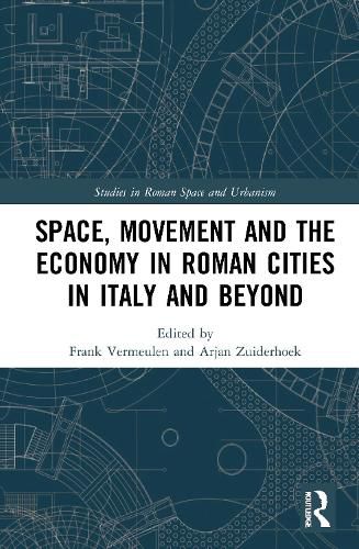 Cover image for Space, Movement and the Economy in Roman Cities in Italy and Beyond