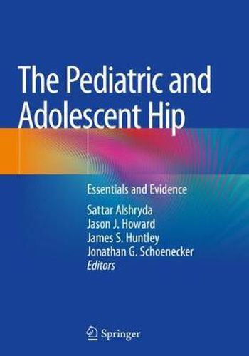 Cover image for The Pediatric and Adolescent Hip: Essentials and Evidence