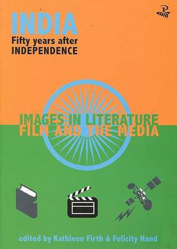 Cover image for India 50 Years After Independance: Images in Literature, Film and the Media