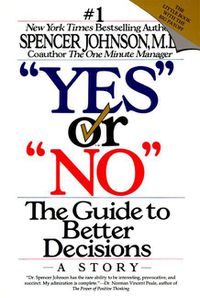Cover image for Yes  or  No : the Guide to Better Decisions: A Story