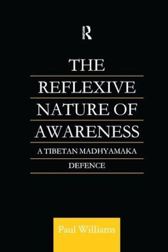 Cover image for The Reflexive Nature of Awareness: A Tibetan Madhyamaka Defence