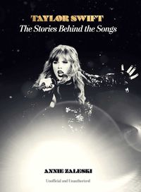 Cover image for Taylor Swift: The Stories Behind the Songs