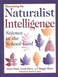 Cover image for Discovering the Naturalist Intelligence: Science in the Schoolyard