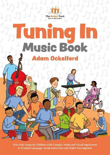Tuning In Music Book: Sixty-Four Songs for Children with Complex Needs and Visual Impairment to Promote Language, Social Interaction and Wider Development