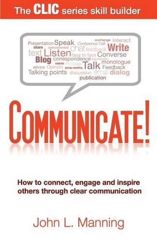 Cover image for Communicate!: How to connect, engage and inspire others through clear communication