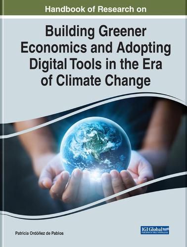 Cover image for Handbook of Research on Building Greener Economics and Adopting Digital Tools in the Era of Climate Change