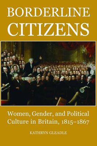 Cover image for Borderline Citizens: Women, Gender and Political Culture in Britain, 1815-1867