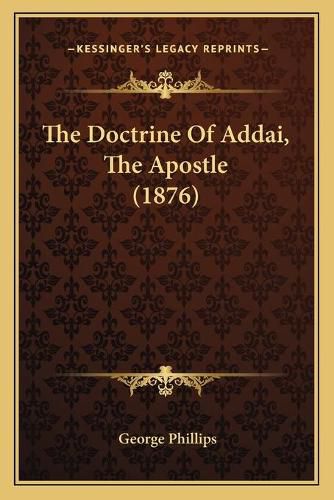 The Doctrine of Addai, the Apostle (1876)